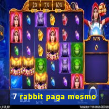 7 rabbit paga mesmo